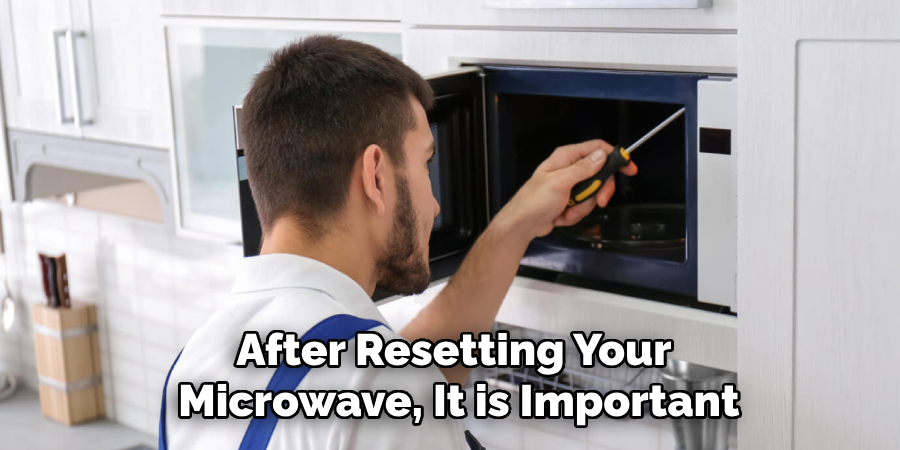 After Resetting Your Microwave, It is Important