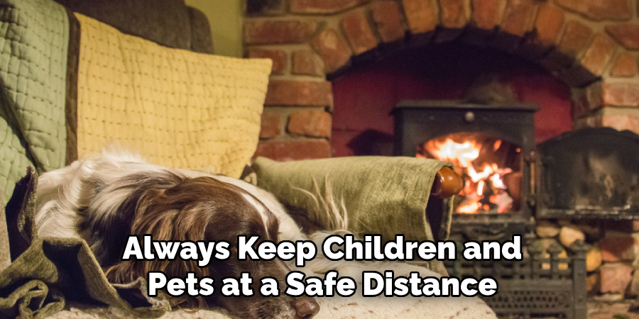 Always Keep Children and
Pets at a Safe Distance