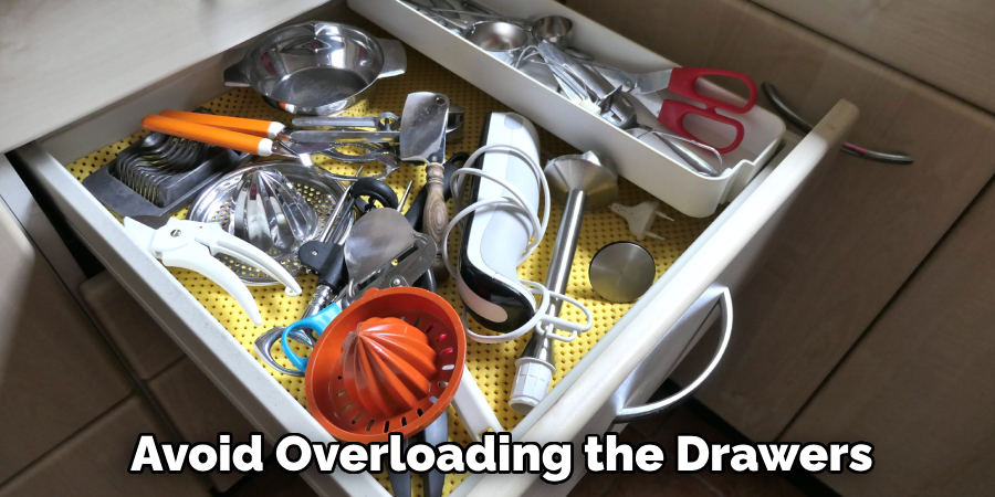 Avoid Overloading the Drawers