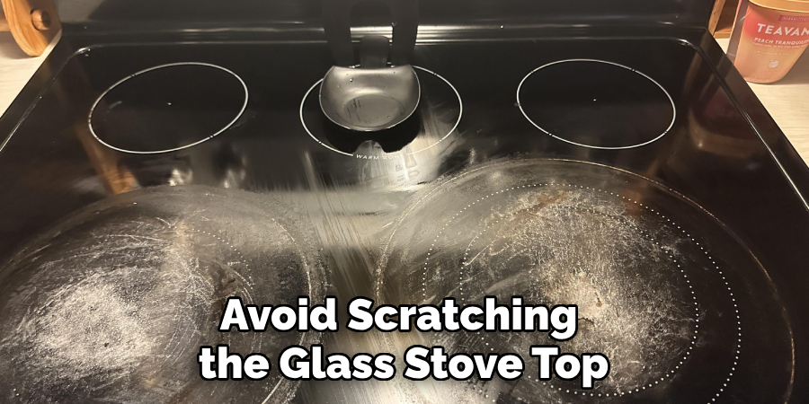 Avoid Scratching the Glass Stove Top