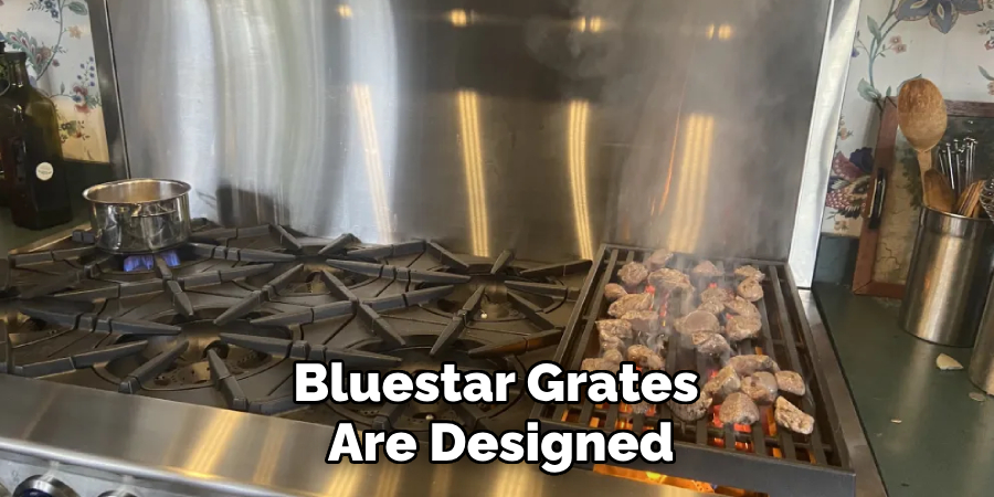 Bluestar Grates Are Designed