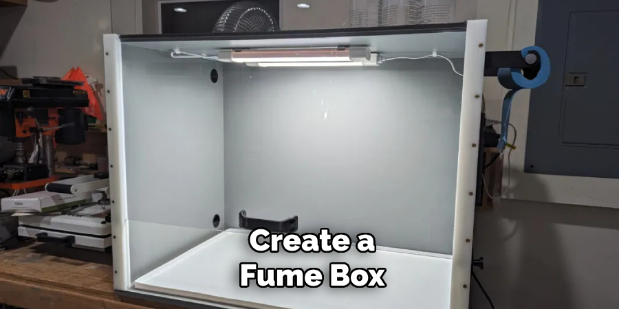 Create a
Fume Box