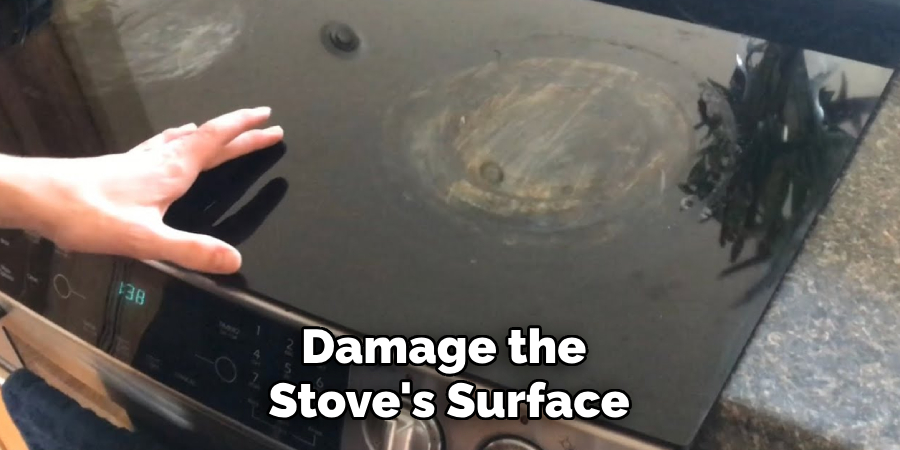 Damage the Stove's Surface