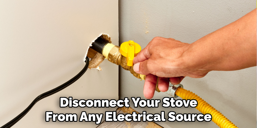 Disconnect Your Stove
From Any Electrical Source