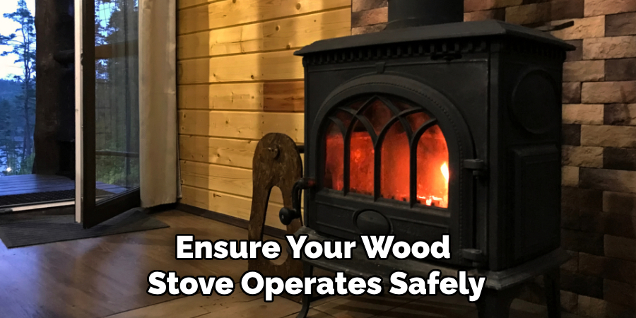 Ensure Your Wood Stove Operates Safely