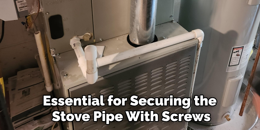 Essential for Securing the Stove Pipe With Screws