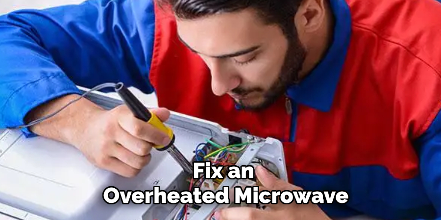 Fix an Overheated Microwave