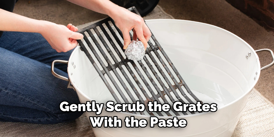 Gently Scrub the Grates
With the Paste