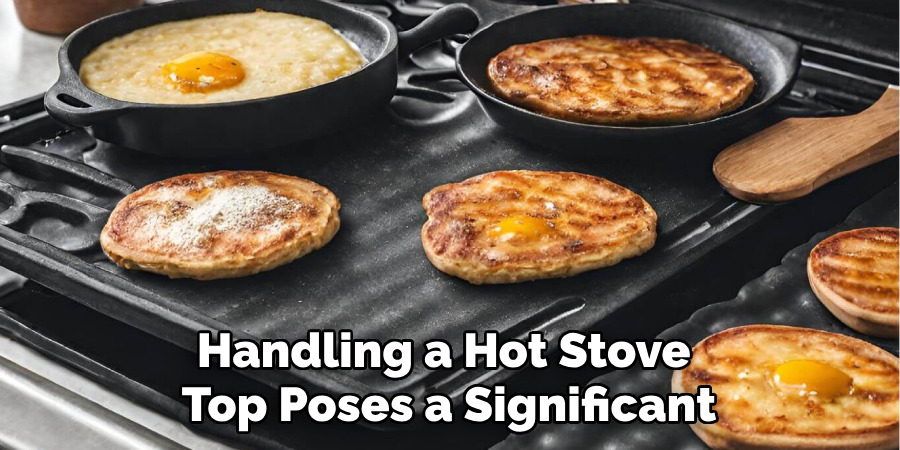 Handling a Hot Stove Top Poses a Significant