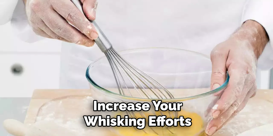 Increase Your
Whisking Efforts