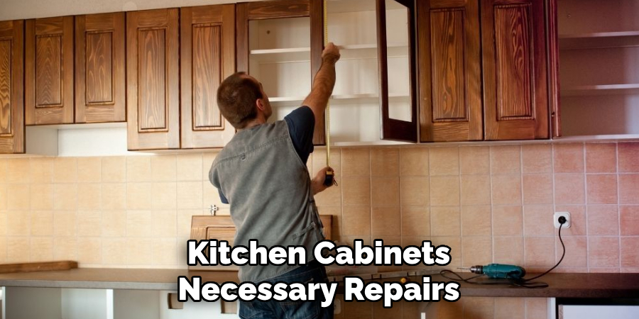 Kitchen Cabinets
Necessary Repairs