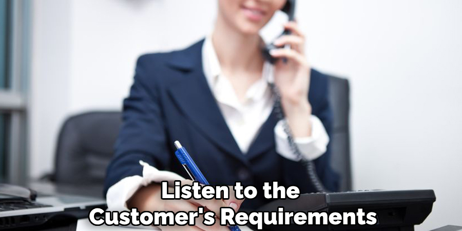 Listen to the Customer's Requirements