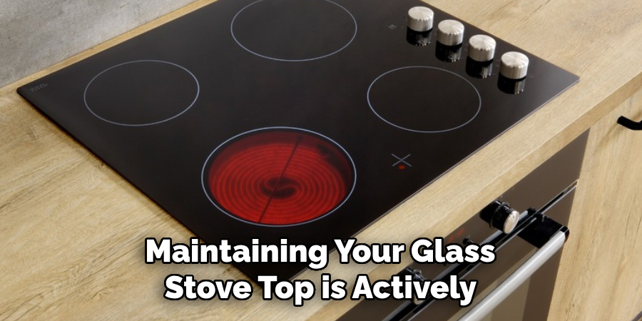 Maintaining Your Glass Stove Top is Actively 