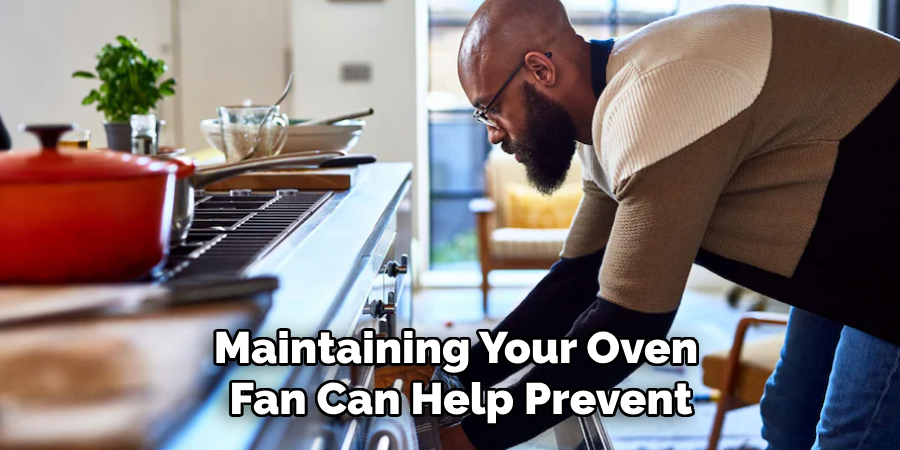 Maintaining Your Oven Fan Can Help Prevent