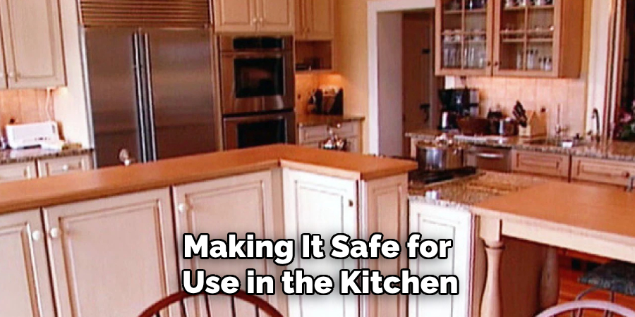 Making It Safe for Use in the Kitchen