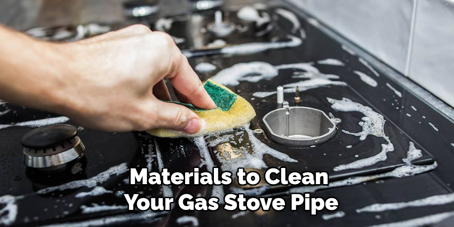 Materials to Clean Your Gas Stove Pipe