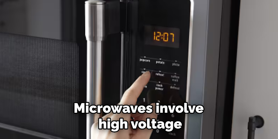 Microwaves involve high voltage