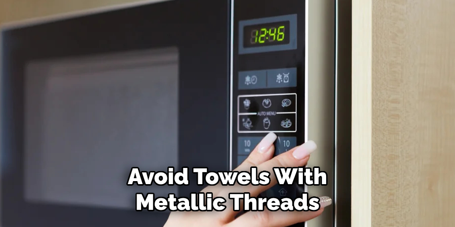 Avoid Towels With Metallic Threads