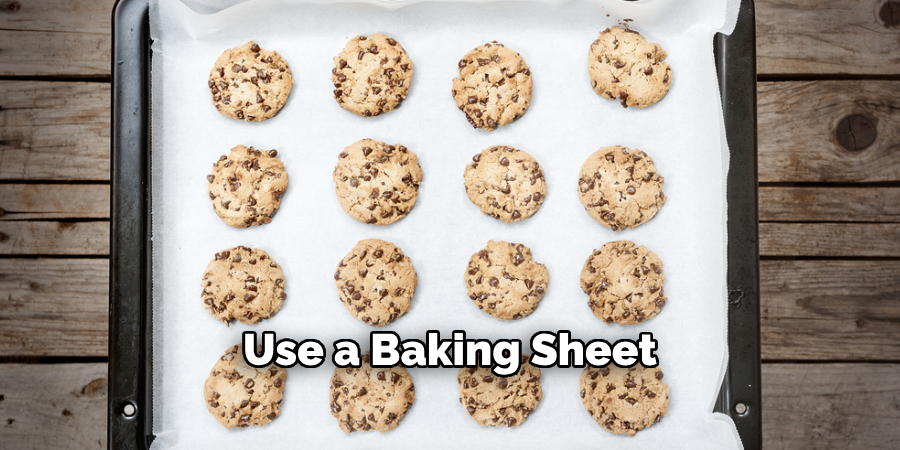 Use a Baking Sheet