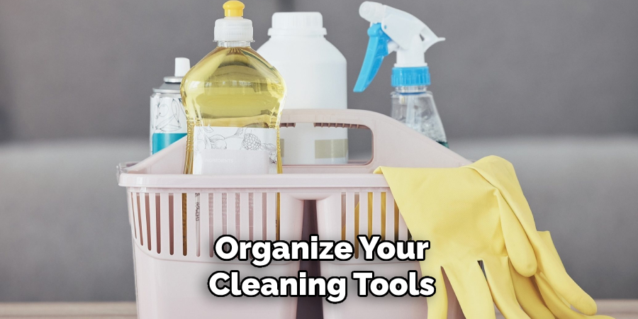 Organize Your
Cleaning Tools