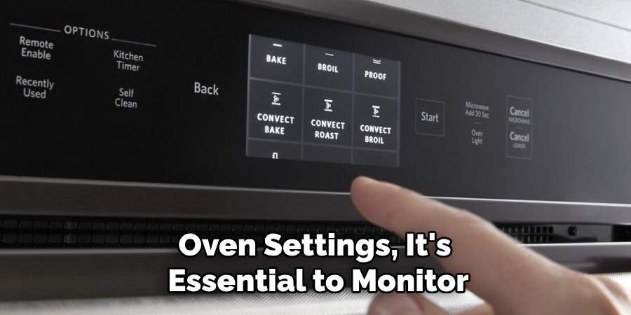 Oven Settings, It's Essential to Monitor