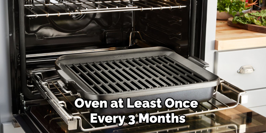 Oven at Least Once Every 3 Months