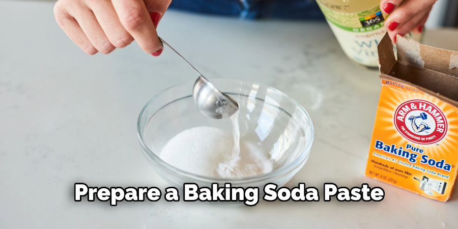 Prepare a Baking Soda Paste