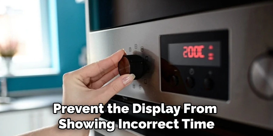 Prevent the Display From 
Showing Incorrect Time