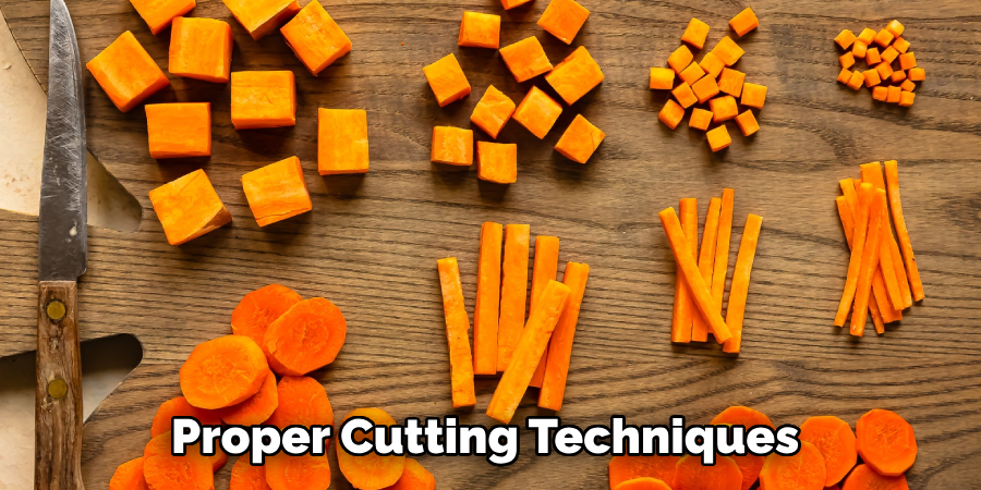 Proper cutting techniques