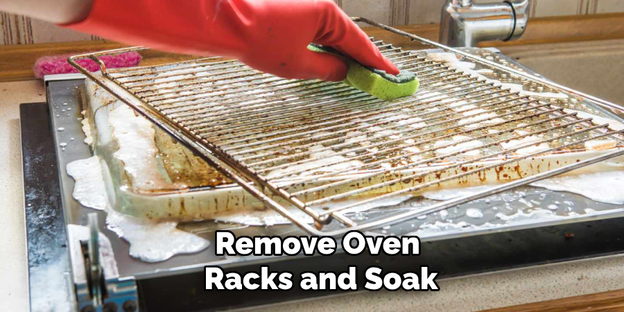 Remove Oven Racks and Soak