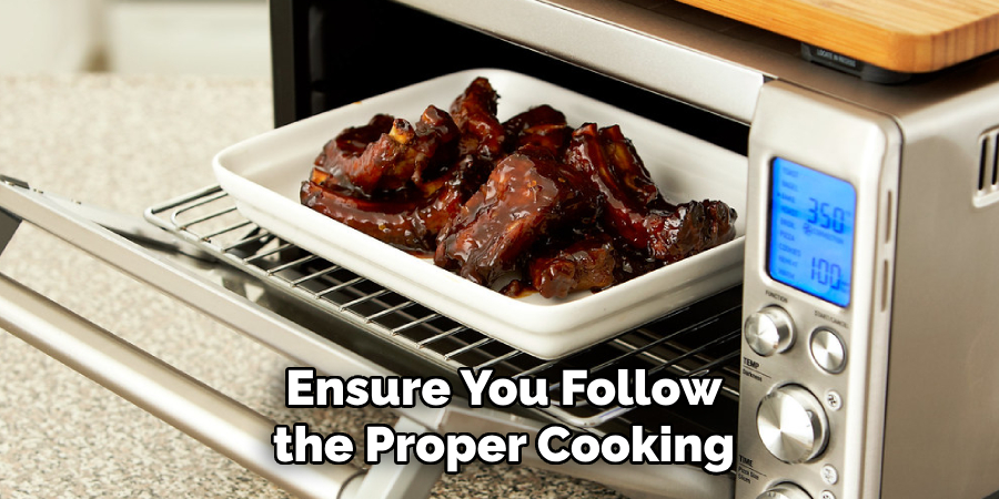 Ensure You Follow the Proper Cooking