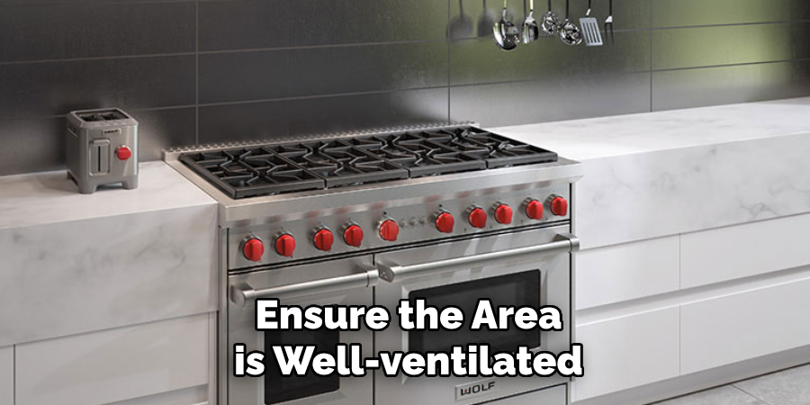 Ensure the Area is Well-ventilated