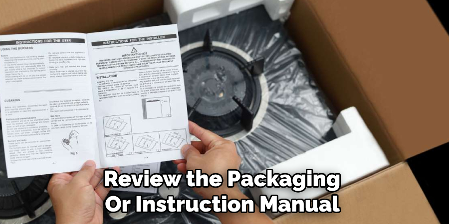 Review the Packaging 
Or Instruction Manual 