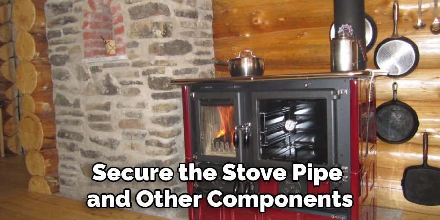 Secure the Stove Pipe and Other Components