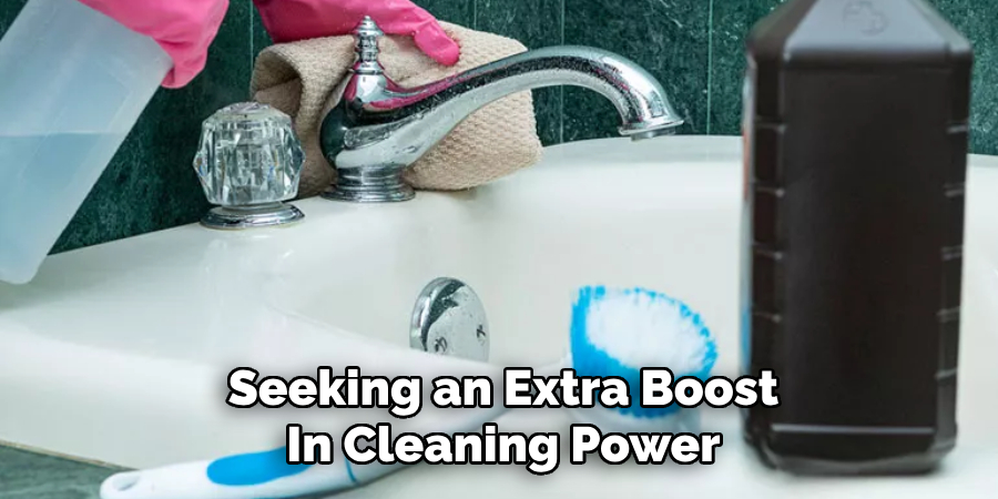 Seeking an Extra Boost
In Cleaning Power