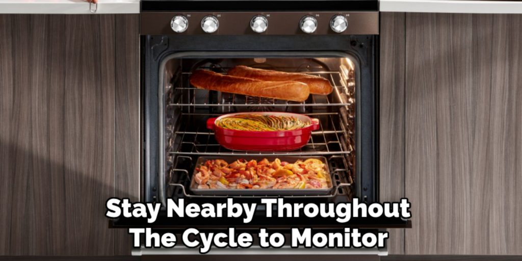 Stay Nearby Throughout 
The Cycle to Monitor 