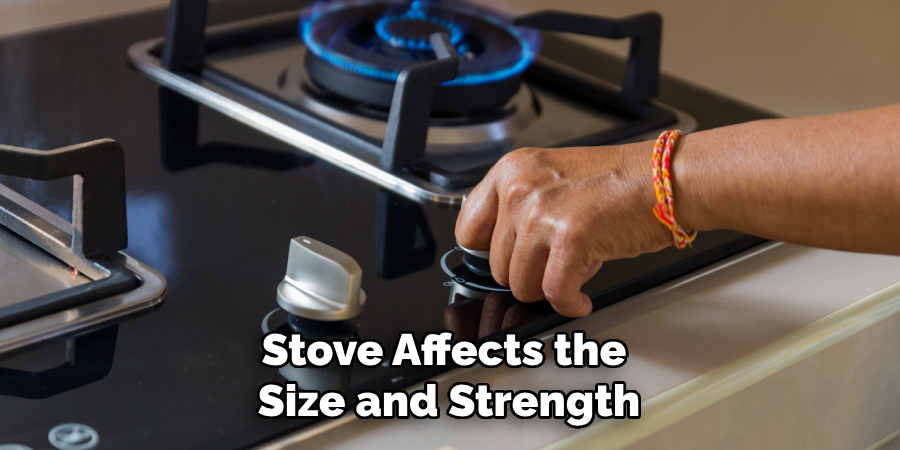 Stove Affects the Size and Strength