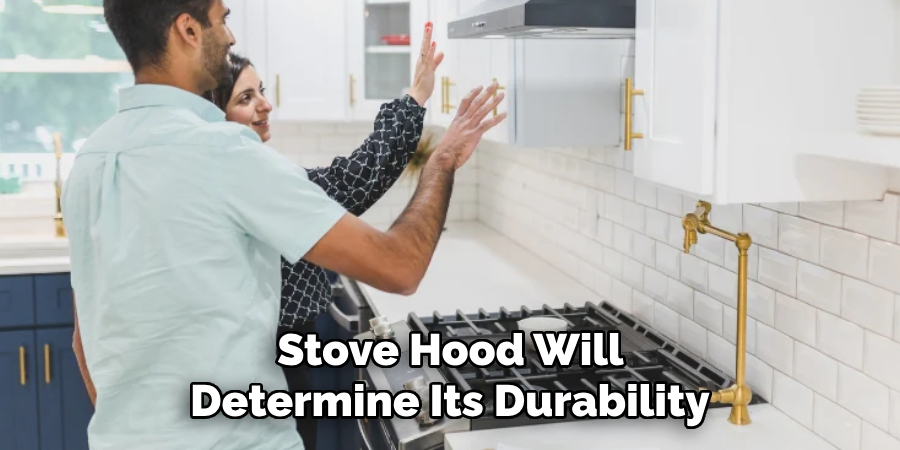 Stove Hood Will Determine Its Durability