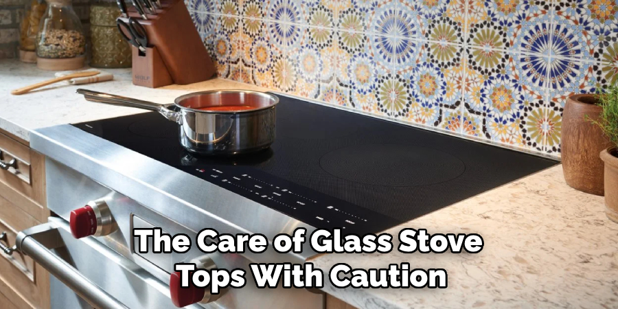 The Care of Glass Stove Tops With Caution