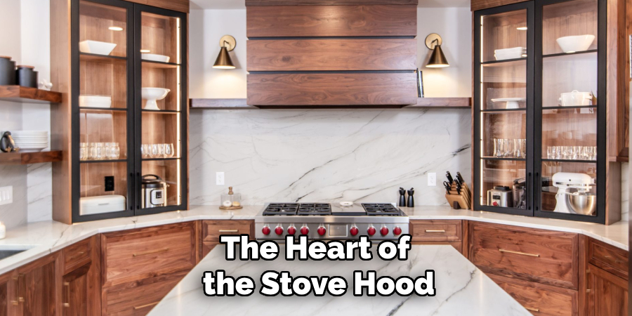 The Heart of the Stove Hood