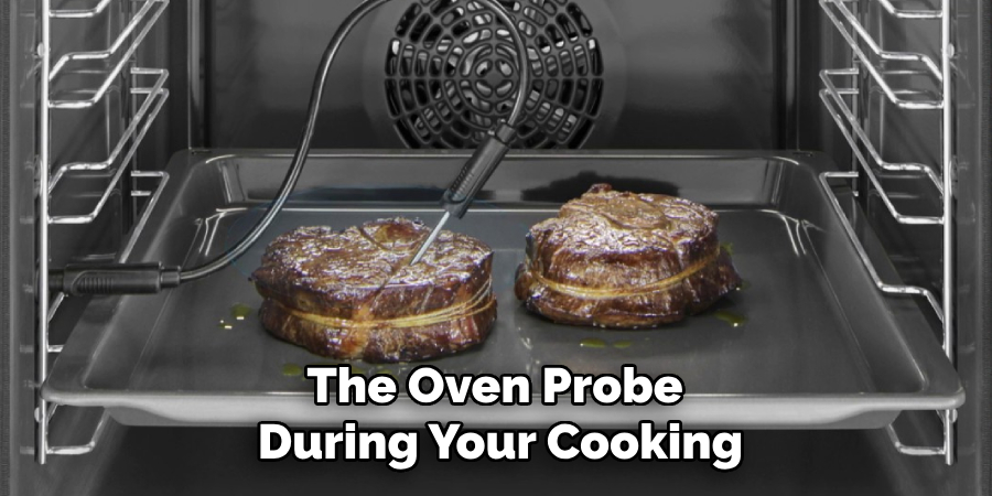 The Oven Probe During Your Cooking