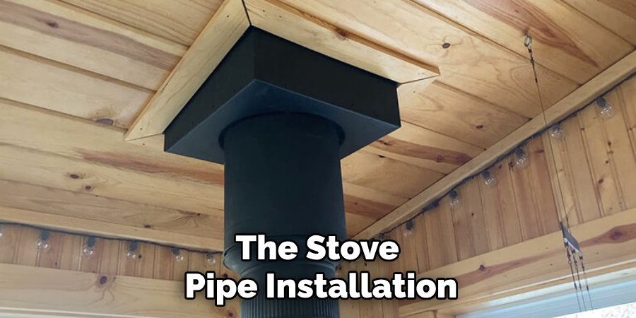 The Stove Pipe Installation
