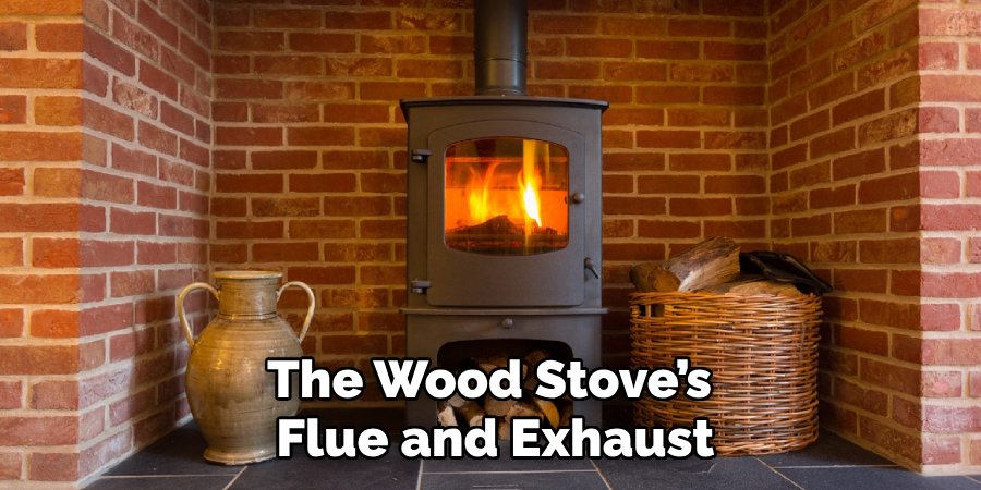 The Wood Stove’s Flue and Exhaust