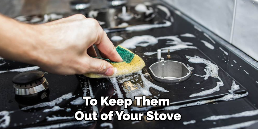 To Keep Them Out of Your Stove