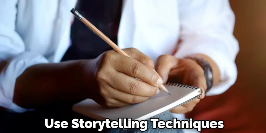 Use Storytelling Techniques