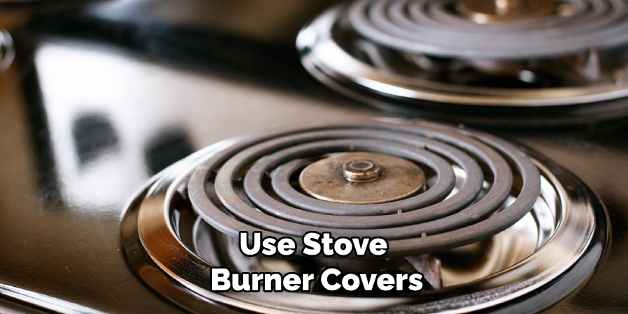 Use Stove 
Burner Covers