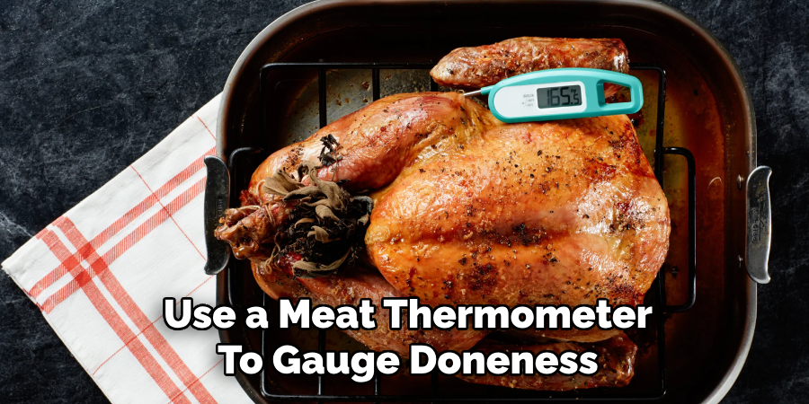 Use a Meat Thermometer
To Gauge Doneness