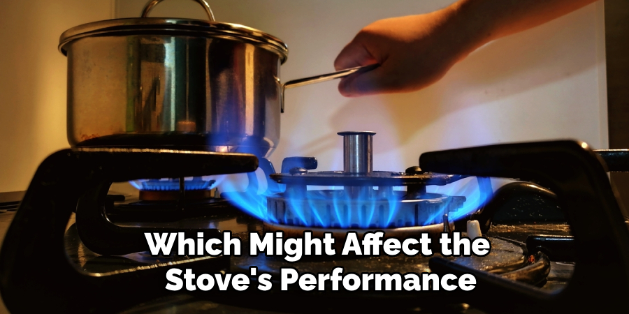 Which Might Affect the Stove's Performance