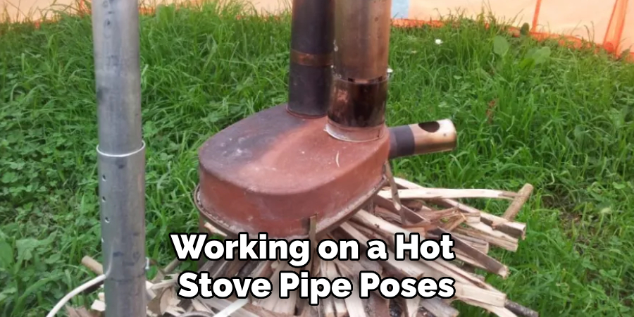 Working on a Hot Stove Pipe Poses