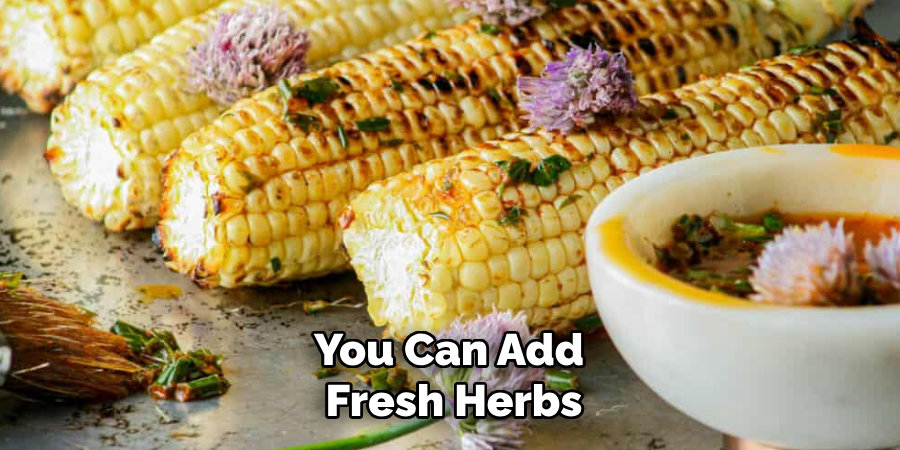 You Can Add 
Fresh Herbs